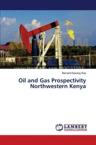 Oil and Gas Prospectivity Northwestern Kenya Bernard Kipsang Rop Author