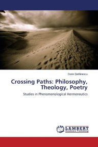 Crossing Paths: Philosophy, Theology, Poetry Stefanescu Dorin Author