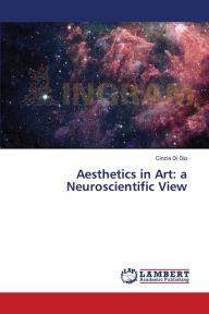 Aesthetics in Art: a Neuroscientific View Cinzia Di Dio Author