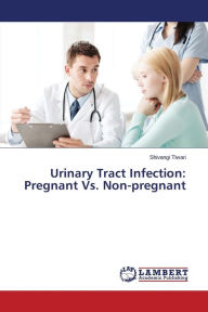 Urinary Tract Infection: Pregnant Vs. Non-pregnant - Tiwari Shivangi