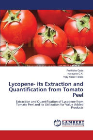 Lycopene- its Extraction and Quantification from Tomato Peel Prathibha Gade Author