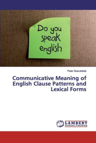Communicative Meaning of English Clause Patterns and Lexical Forms Peter Sserubidde Author