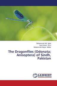 The Dragonflies (Odonata; Anisoptera) of Sindh, Pakistan Iqbal Muhammad Asif Author