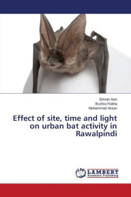Effect of site, time and light on urban bat activity in Rawalpindi Aasi Zimran Author