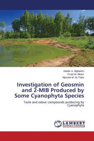 Investigation of Geosmin and 2-MIB Produced by Some Cyanophyta Species Alghanmi Haider A. Author