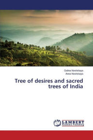 Tree of desires and sacred trees of India Novitskaya Galina Author