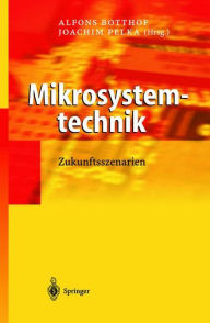 Mikrosystemtechnik: Zukunftsszenarien Alfons Botthof Editor