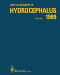 Annual Review of Hydrocephalus: Volume 7 1989 Satoshi Matsumoto Editor