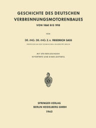 Geschichte des Deutschen Verbrennungsmotorenbaues: Von 1860 bis 1918 Friedrich Sass Author