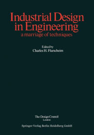 Industrial Design in Engineering: a marriage of techniques C.H. Flurscheim Editor