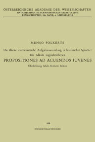 Die Ã¤lteste mathematische Aufgabensammlung in lateinischer Sprache: Die Alkuin zugeschriebenen: Propositiones ad Acuendos Iuvenes Menso Folkerts Auth