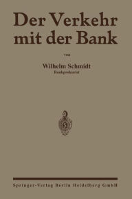 Der Verkehr mit der Bank: Eine Anleitung zur Benutzung des Bankkontos zur PrÃ¯Â¿Â½fung von Wechselabrechnungen, KontoauszÃ¯Â¿Â½gen sowie Zins- und Pro