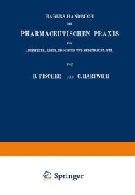 Hagers Handbuch der Pharmaceutischen Praxis: Für Apotheker, Ärzte, Drogisten und Medicinalbeamte. Zweiter Band Max Arnold Author