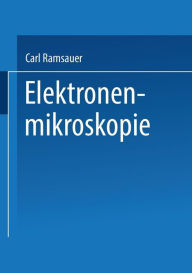 Elektronenmikroskopie: Bericht ï¿½ber Arbeiten des AEG Forschungs-Instituts 1930 bis 1941 Allgemeine Elektricitats-Gesellschaft & it;Berlin>: Author