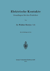 Elektrische Kontakte: Grundlagen fï¿½r den Praktiker Walther Burstyn Author
