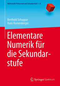 Elementare Numerik für die Sekundarstufe Berthold Schuppar Author