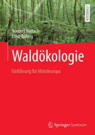 WaldÃ¶kologie: EinfÃ¼hrung fÃ¼r Mitteleuropa Norbert Bartsch Author
