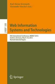 Web Information Systems and Technologies: 9th International Conference, WEBIST 2013, Aachen, Germany, May 8-10, 2013, Revised Selected Papers Karl-Hei