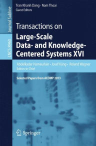 Transactions on Large-Scale Data- and Knowledge-Centered Systems XVI: Selected Papers from ACOMP 2013 Abdelkader Hameurlain Editor