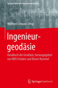 Ingenieurgeodäsie: Handbuch der Geodäsie, herausgegeben von Willi Freeden und Reiner Rummel Willfried Schwarz Editor