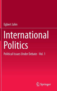 International Politics: Political Issues Under Debate - Vol. 1 Egbert Jahn Author