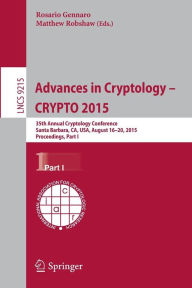 Advances in Cryptology -- CRYPTO 2015: 35th Annual Cryptology Conference, Santa Barbara, CA, USA, August 16-20, 2015, Proceedings, Part I Rosario Genn