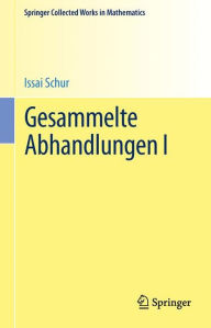 Gesammelte Abhandlungen I Issai Schur Author