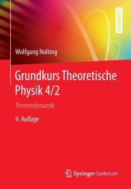 Grundkurs Theoretische Physik 4/2: Thermodynamik Wolfgang Nolting Author