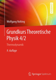 Grundkurs Theoretische Physik 4/2: Thermodynamik Wolfgang Nolting Author