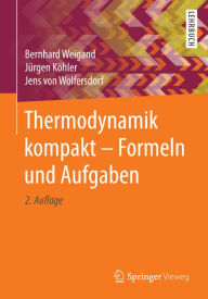 Thermodynamik kompakt - Formeln und Aufgaben Bernhard Weigand Author