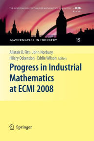 Progress in Industrial Mathematics at ECMI 2008 Alistair D. Fitt Editor