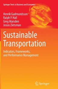 Sustainable Transportation: Indicators, Frameworks, and Performance Management Henrik Gudmundsson Author