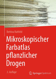 Mikroskopischer Farbatlas pflanzlicher Drogen Bettina Rahfeld Author