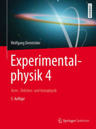 Experimentalphysik 4: Kern-, Teilchen- und Astrophysik Wolfgang DemtrÃ¶der Author