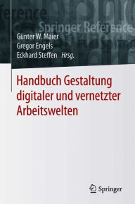 Handbuch Gestaltung digitaler und vernetzter Arbeitswelten GÃ¼nter W. Maier Editor