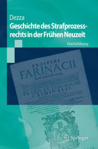 Geschichte des Strafprozessrechts in der FrÃ¯Â¿Â½hen Neuzeit: Eine EinfÃ¯Â¿Â½hrung Ettore Dezza Author