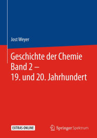 Geschichte der Chemie Band 2 - 19. und 20. Jahrhundert Jost Weyer Author