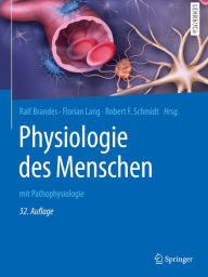 Physiologie des Menschen: mit Pathophysiologie Ralf Brandes Editor