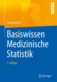 Basiswissen Medizinische Statistik Christel Weiß Author