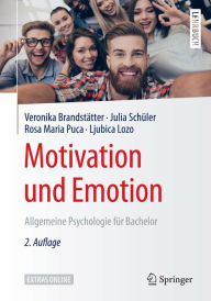 Motivation und Emotion: Allgemeine Psychologie fÃ¼r Bachelor Veronika BrandstÃ¤tter Author