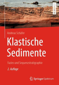 Klastische Sedimente: Fazies und Sequenzstratigraphie Andreas Schïfer Author