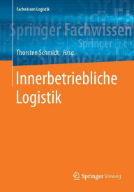 Innerbetriebliche Logistik Thorsten Schmidt Editor