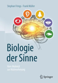 Biologie der Sinne: Vom MolekÃ¯Â¿Â½l zur Wahrnehmung Stephan Frings Author