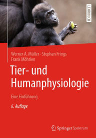 Tier- und Humanphysiologie: Eine EinfÃ¼hrung Werner A. MÃ¼ller Author