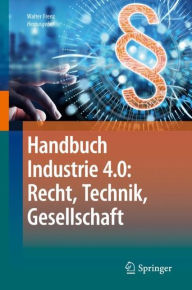 Handbuch Industrie 4.0: Recht, Technik, Gesellschaft Walter Frenz Editor