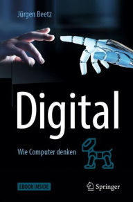 Digital: Wie Computer denken JÃ¼rgen Beetz Author
