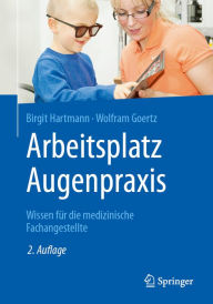 Arbeitsplatz Augenpraxis: Wissen für die medizinische Fachangestellte Birgit Hartmann Author