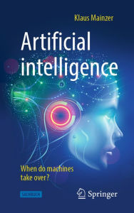 Artificial intelligence - When do machines take over? Klaus Mainzer Author