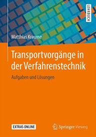 Transportvorgänge in der Verfahrenstechnik: Aufgaben und Lösungen Matthias Kraume Author