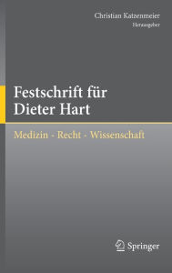 Festschrift fÃ¼r Dieter Hart: Medizin - Recht - Wissenschaft Christian Katzenmeier Editor